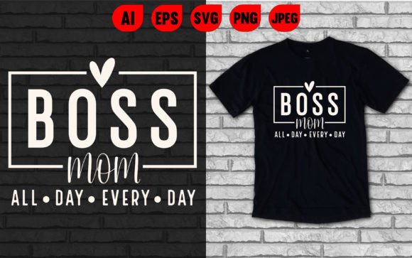 Boss Mom All Day Every Day T Shirt