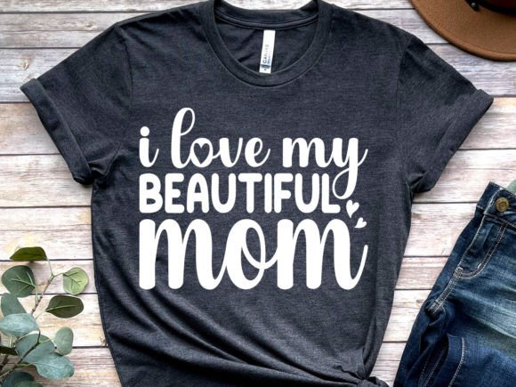 I Love My Beautiful Mom