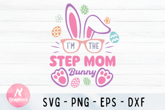 I’m the Step Mom Bunny SVG