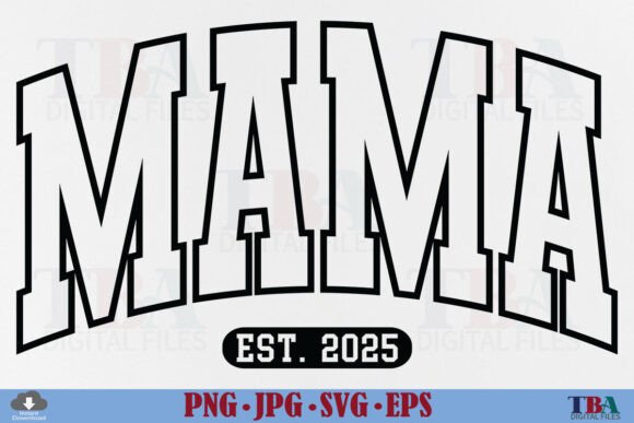 Mama Est 2025 SVG, Mom Varsity Mama PNG
