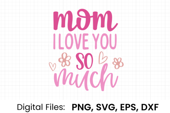 Mom I Love You So Much SVG