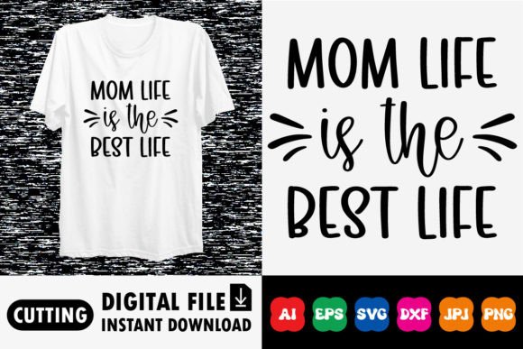Mom Life is the Best Life Shirt Design