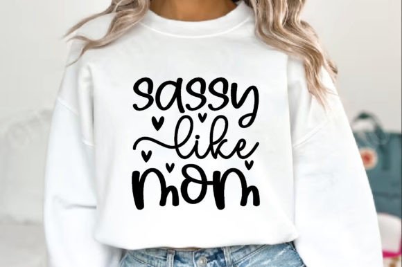 Sassy Like Mom, Mother’s Day SVG