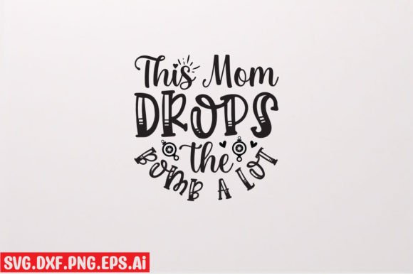 This Mom Drops the Bomb a Lot
