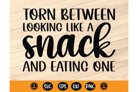 Torn Between Looking Like a Snack SVG